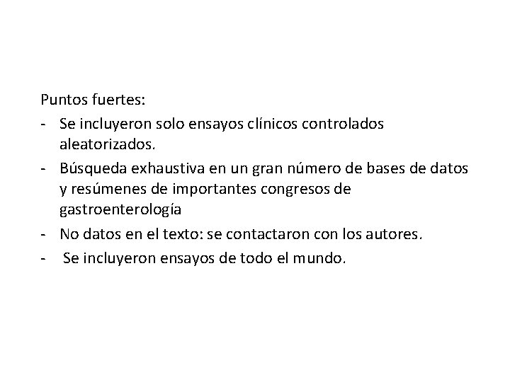 Puntos fuertes: - Se incluyeron solo ensayos clínicos controlados aleatorizados. - Búsqueda exhaustiva en