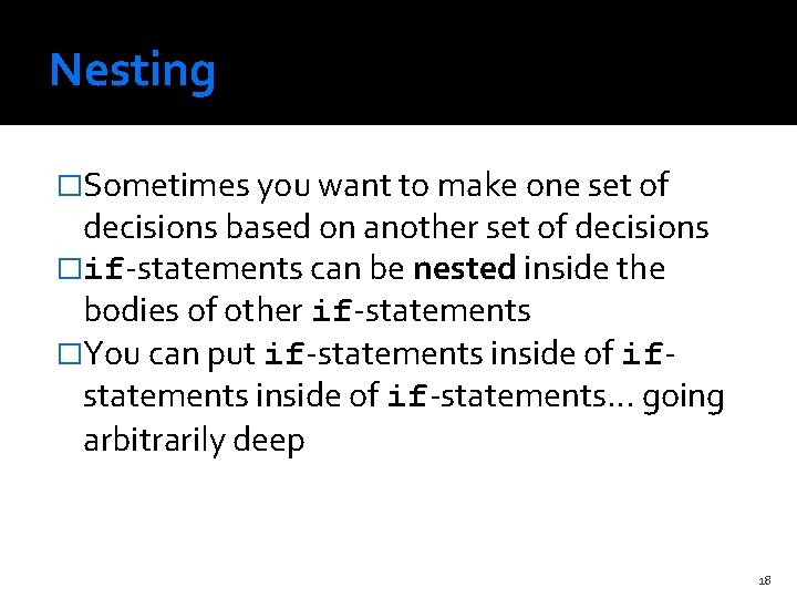 Nesting �Sometimes you want to make one set of decisions based on another set