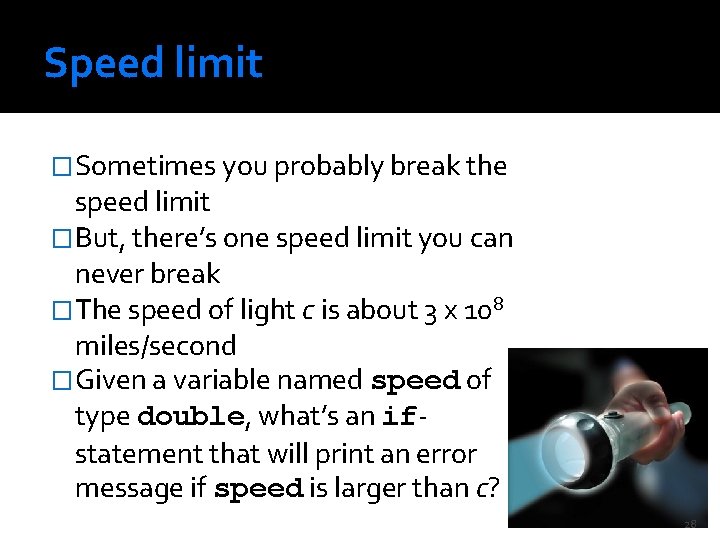 Speed limit �Sometimes you probably break the speed limit �But, there’s one speed limit