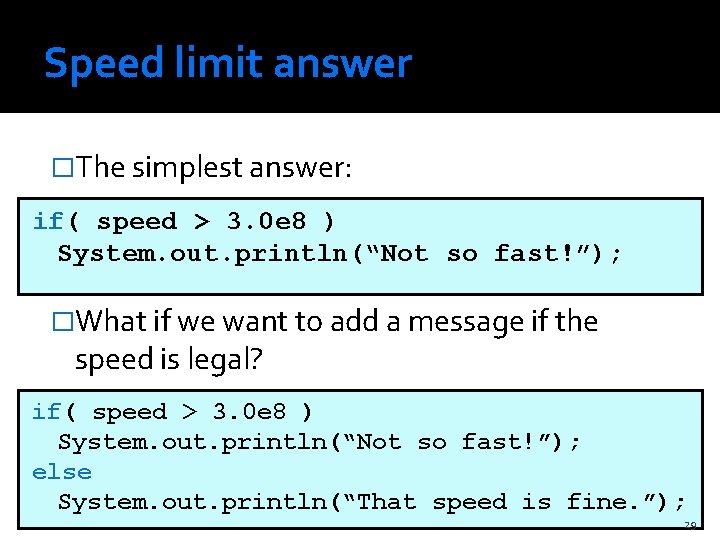 Speed limit answer �The simplest answer: if( speed > 3. 0 e 8 )