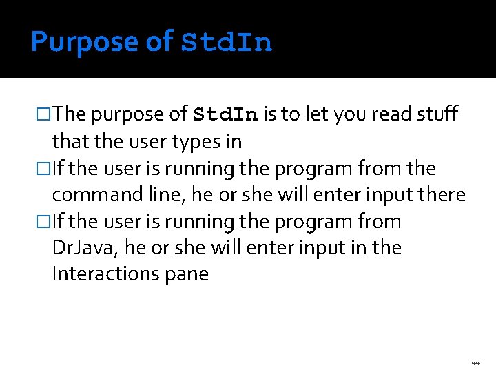 Purpose of Std. In �The purpose of Std. In is to let you read