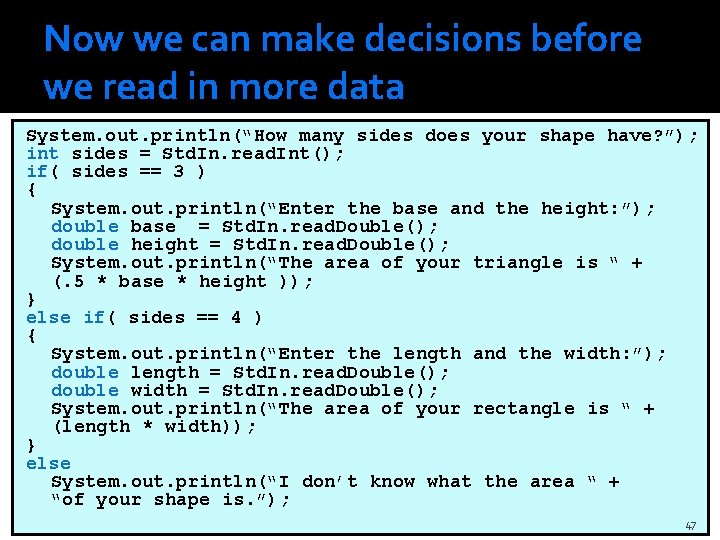 Now we can make decisions before we read in more data System. out. println(“How
