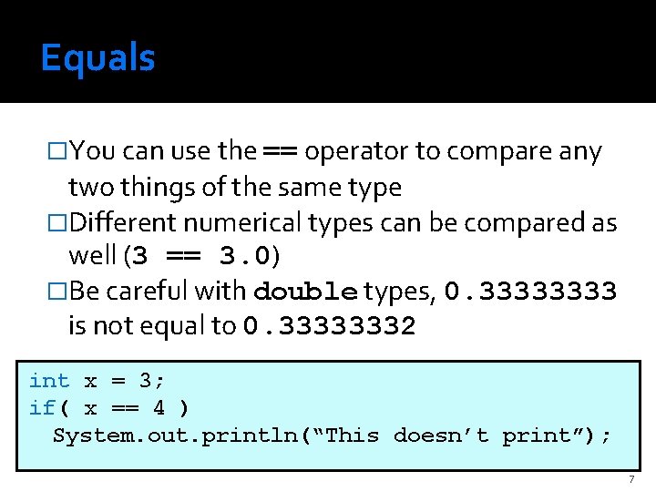 Equals �You can use the == operator to compare any two things of the