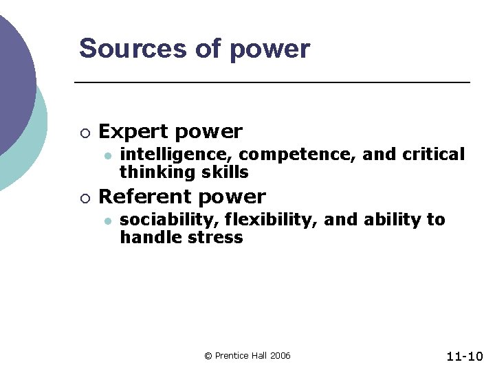 Sources of power ¡ Expert power l ¡ intelligence, competence, and critical thinking skills