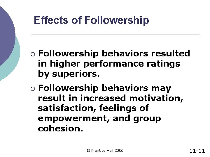 Effects of Followership ¡ ¡ Followership behaviors resulted in higher performance ratings by superiors.