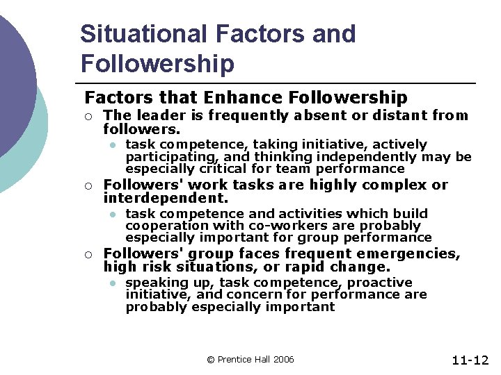 Situational Factors and Followership Factors that Enhance Followership ¡ The leader is frequently absent