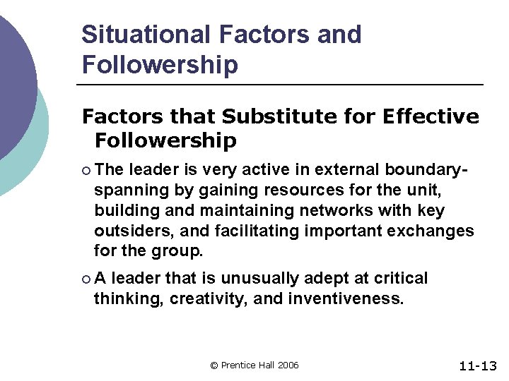 Situational Factors and Followership Factors that Substitute for Effective Followership ¡ The leader is