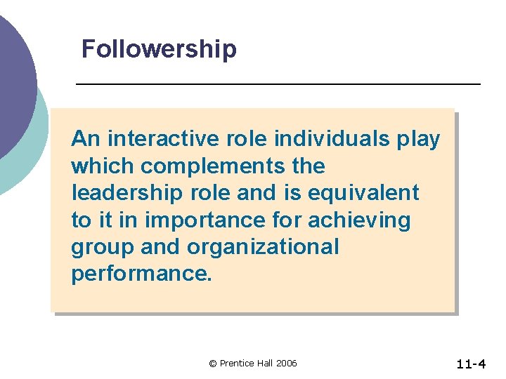 Followership An interactive role individuals play which complements the leadership role and is equivalent