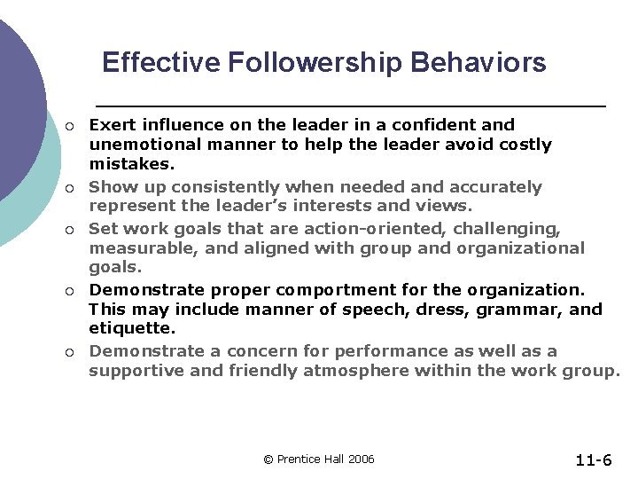Effective Followership Behaviors ¡ ¡ ¡ Exert influence on the leader in a confident