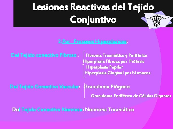 Lesiones Reactivas del Tejido Conjuntivo 2. Por Procesos Hiperplasicos: Del Tejido conectivo Fibroso :