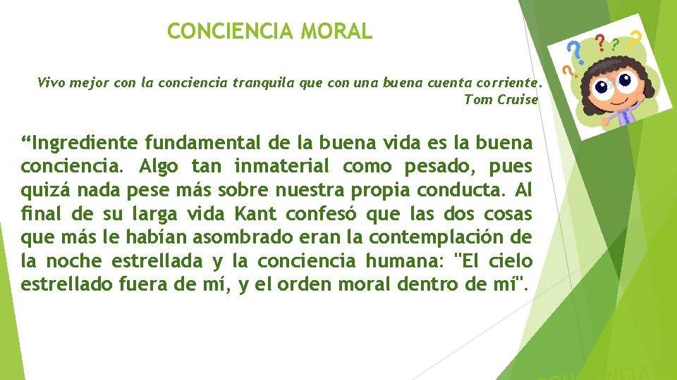 CONCIENCIA MORAL Vivo mejor con la conciencia tranquila que con una buena cuenta corriente.