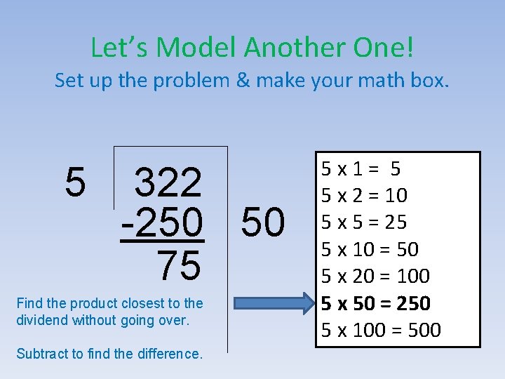 Let’s Model Another One! Set up the problem & make your math box. 5