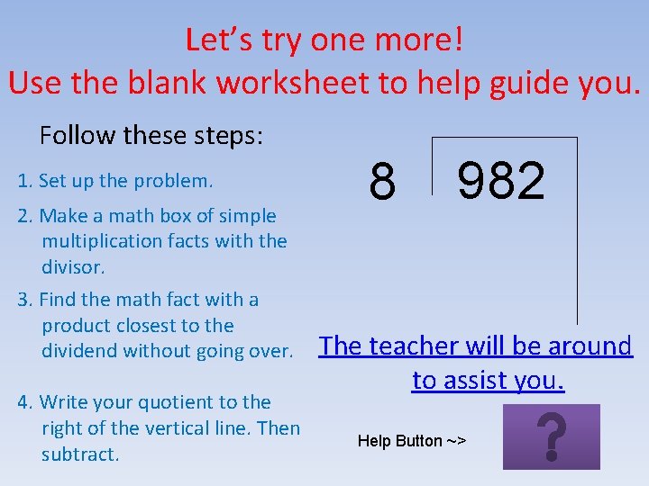 Let’s try one more! Use the blank worksheet to help guide you. Follow these