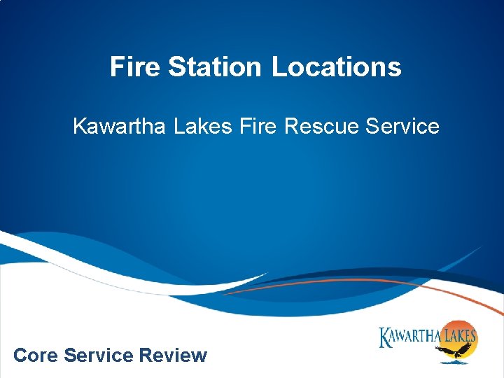 Fire Station Locations Kawartha Lakes Fire Rescue Service Core Service Review 