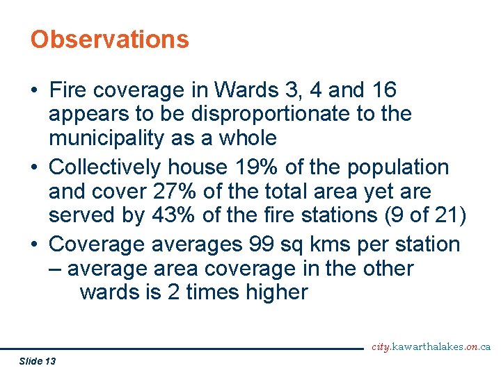 Observations • Fire coverage in Wards 3, 4 and 16 appears to be disproportionate