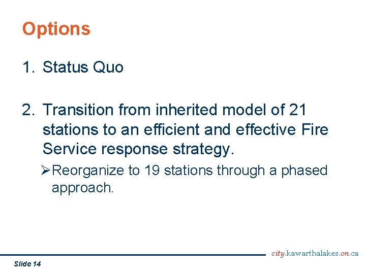 Options 1. Status Quo 2. Transition from inherited model of 21 stations to an