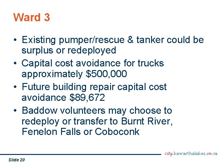Ward 3 • Existing pumper/rescue & tanker could be surplus or redeployed • Capital