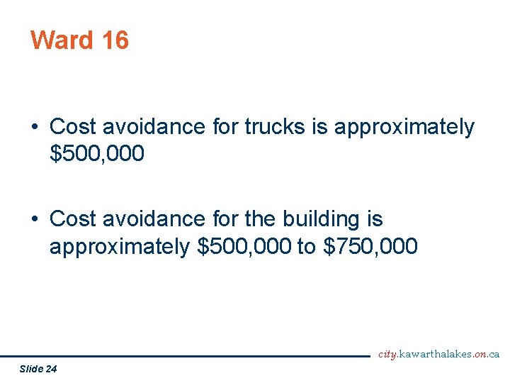 Ward 16 • Cost avoidance for trucks is approximately $500, 000 • Cost avoidance