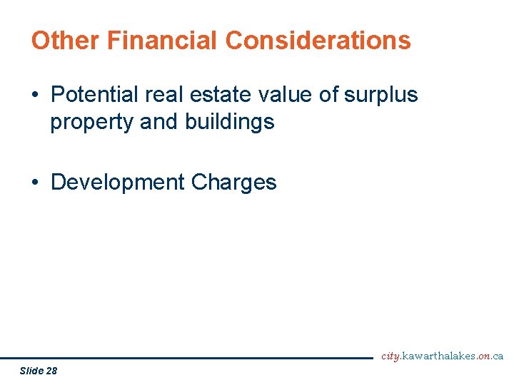 Other Financial Considerations • Potential real estate value of surplus property and buildings •