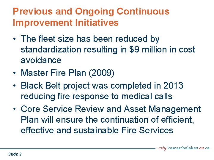 Previous and Ongoing Continuous Improvement Initiatives • The fleet size has been reduced by