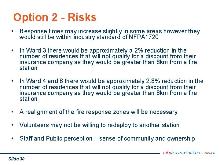 Option 2 - Risks • Response times may increase slightly in some areas however