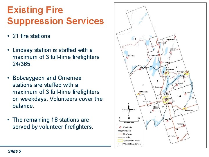 Existing Fire Suppression Services • 21 fire stations • Lindsay station is staffed with