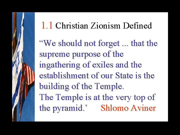 1. 1 Christian Zionism Defined “We should not forget. . . that the supreme