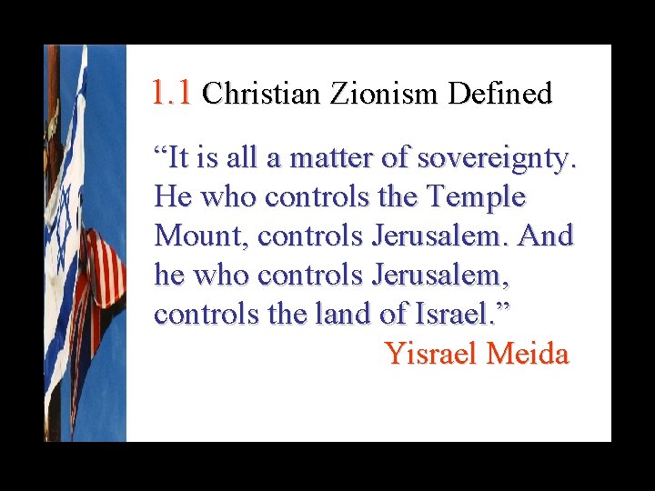1. 1 Christian Zionism Defined “It is all a matter of sovereignty. He who