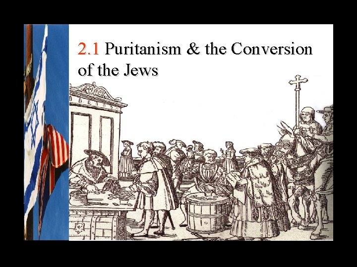 2. 1 Puritanism & the Conversion of the Jews 