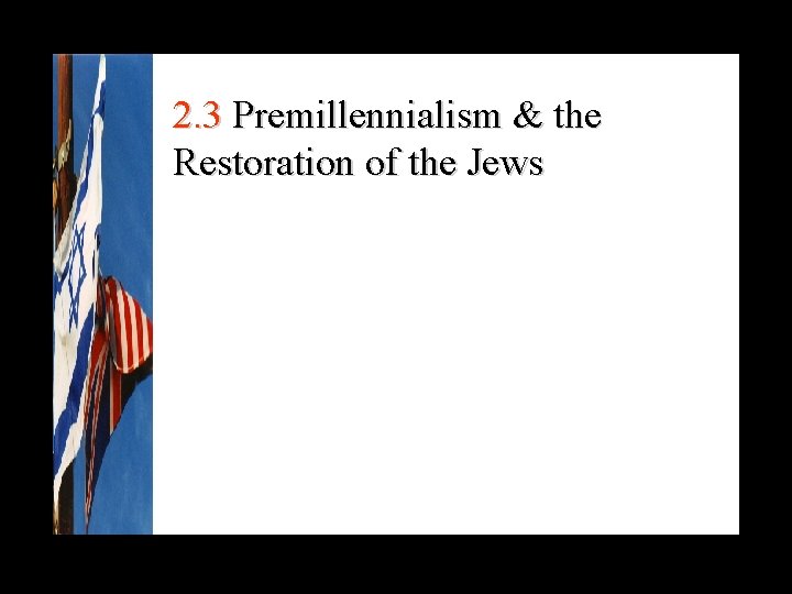 2. 3 Premillennialism & the Restoration of the Jews 