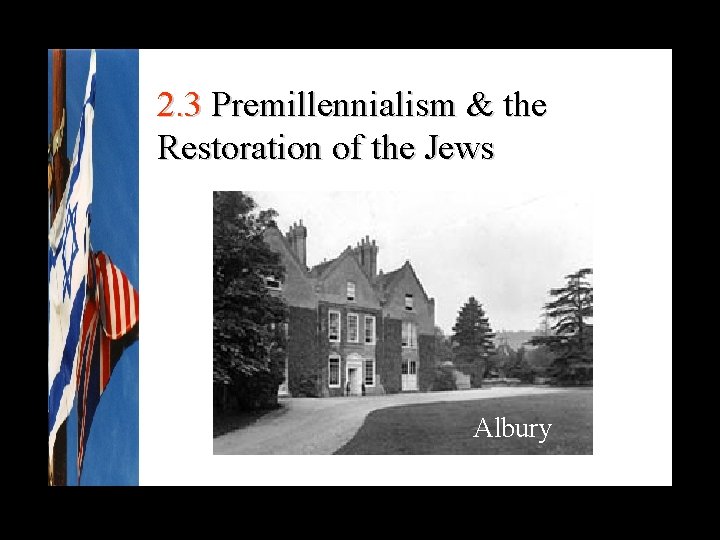 2. 3 Premillennialism & the Restoration of the Jews Albury 