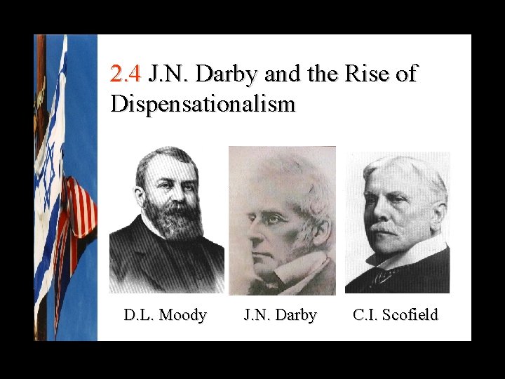 2. 4 J. N. Darby and the Rise of Dispensationalism D. L. Moody J.