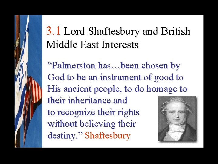 3. 1 Lord Shaftesbury and British Middle East Interests “Palmerston has…been chosen by God
