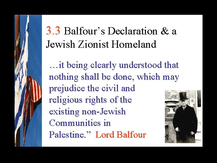 3. 3 Balfour’s Declaration & a Jewish Zionist Homeland …it being clearly understood that