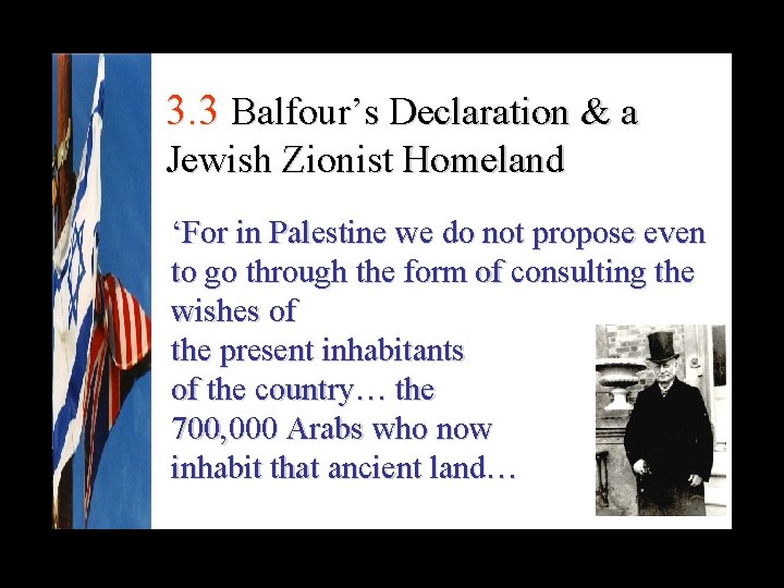 3. 3 Balfour’s Declaration & a Jewish Zionist Homeland ‘For in Palestine we do