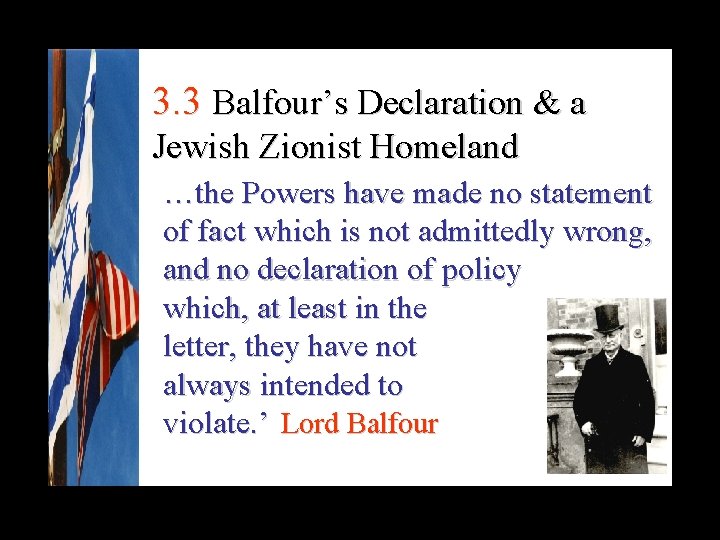 3. 3 Balfour’s Declaration & a Jewish Zionist Homeland …the Powers have made no