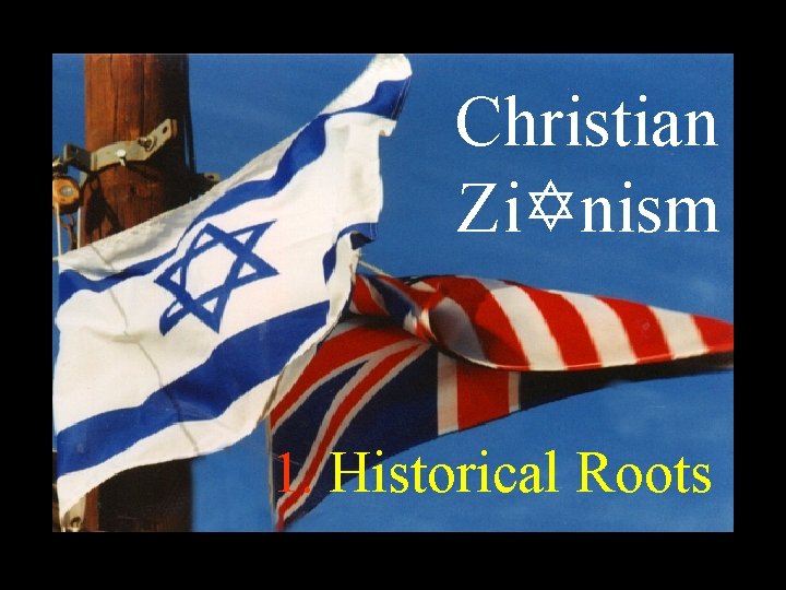 Christian Zi. Ynism 1. Historical Roots 