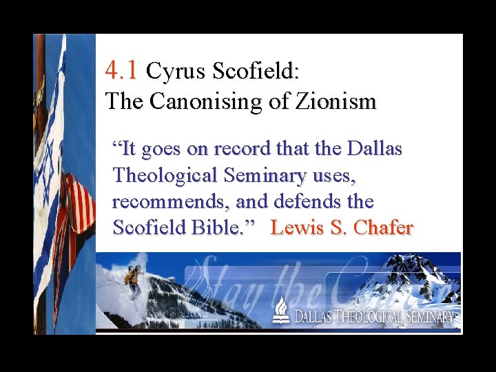 4. 1 Cyrus Scofield: The Canonising of Zionism “It goes on record that the