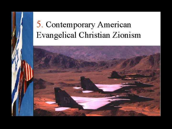 5. Contemporary American Evangelical Christian Zionism 