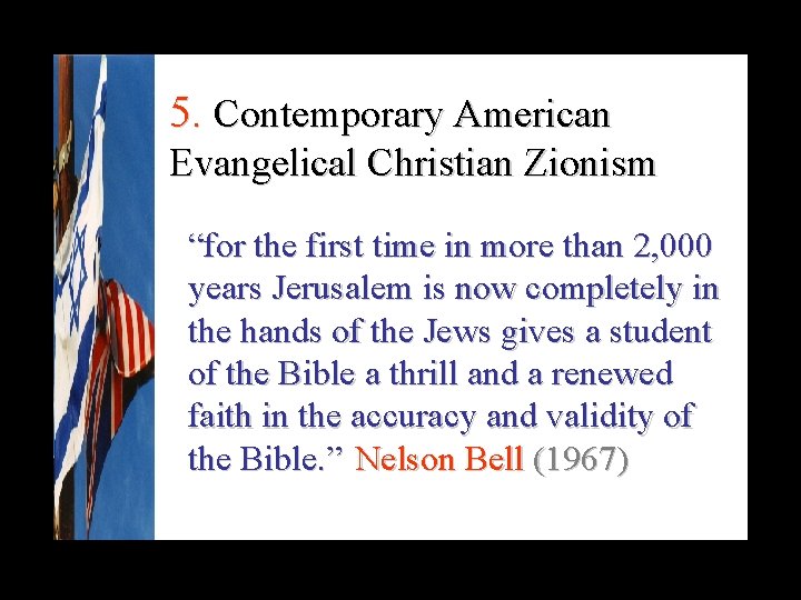 5. Contemporary American Evangelical Christian Zionism “for the first time in more than 2,