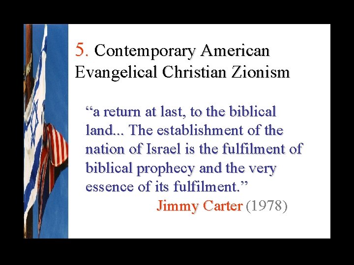 5. Contemporary American Evangelical Christian Zionism “a return at last, to the biblical land.