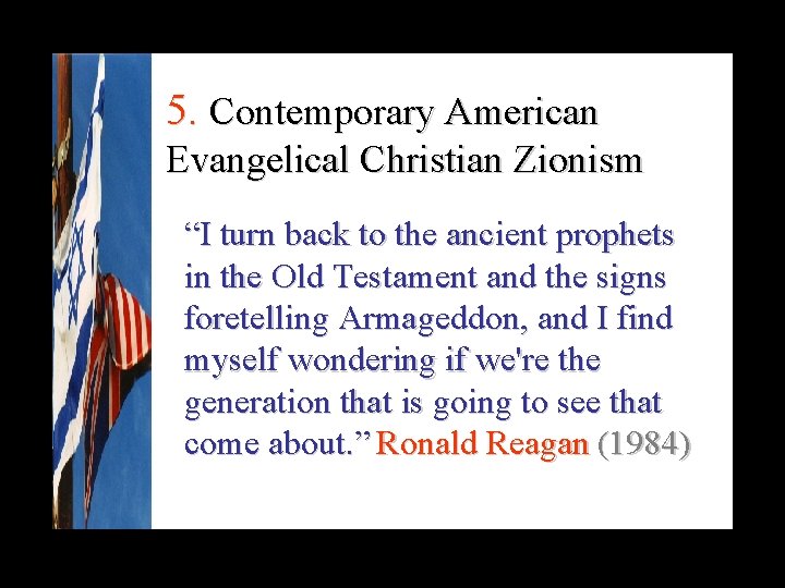 5. Contemporary American Evangelical Christian Zionism “I turn back to the ancient prophets in