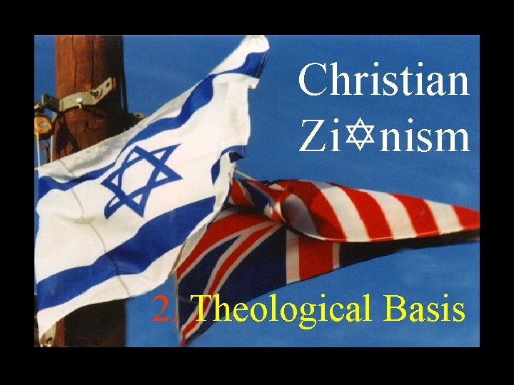 Christian Zi. Ynism 2. Theological Basis 