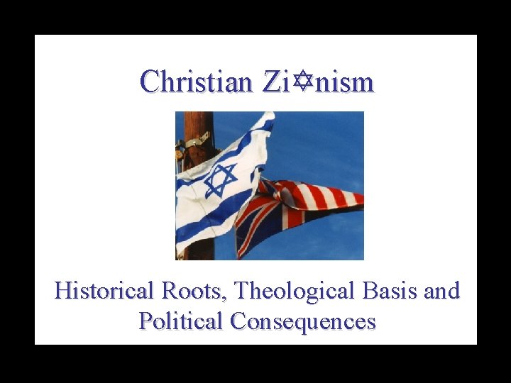 Christian Zi. Ynism Historical Roots, Theological Basis and Political Consequences 