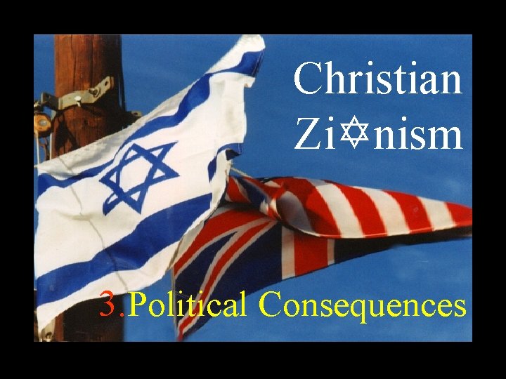 Christian Zi. Ynism 3. Political Consequences 