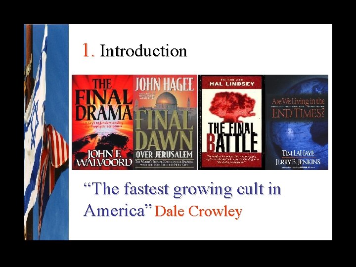 1. Introduction “The fastest growing cult in America” Dale Crowley 