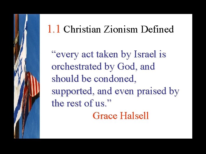 1. 1 Christian Zionism Defined “every act taken by Israel is orchestrated by God,