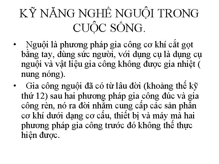 KỸ NĂNG NGHỀ NGUỘI TRONG CUỘC SỐNG. • Nguội là phương pháp gia công