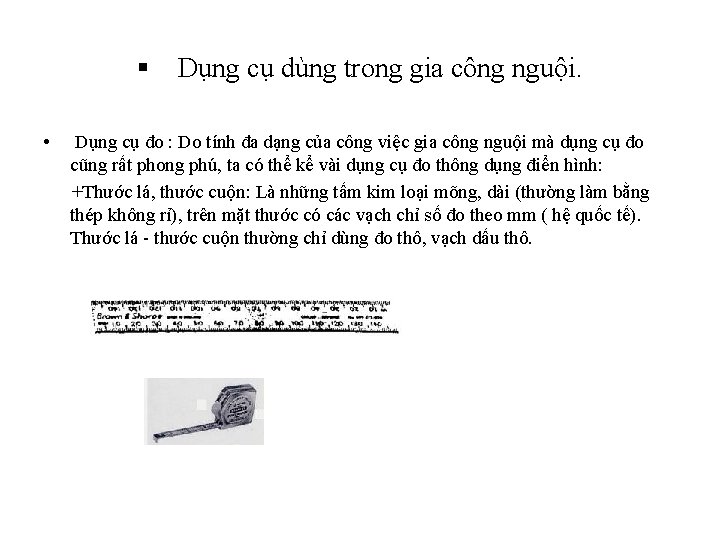 § Dụng cụ dùng trong gia công nguội. • Dụng cụ đo : Do