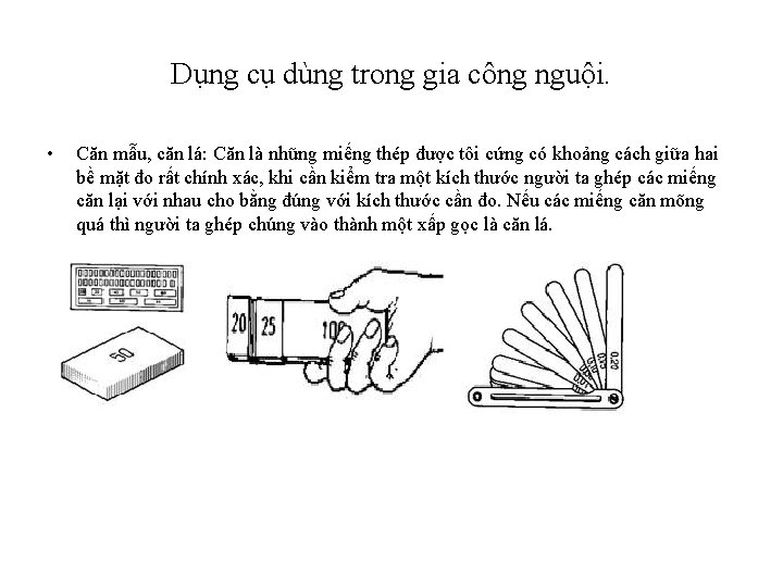 Dụng cụ dùng trong gia công nguội. • Căn mẫu, căn lá: Căn là